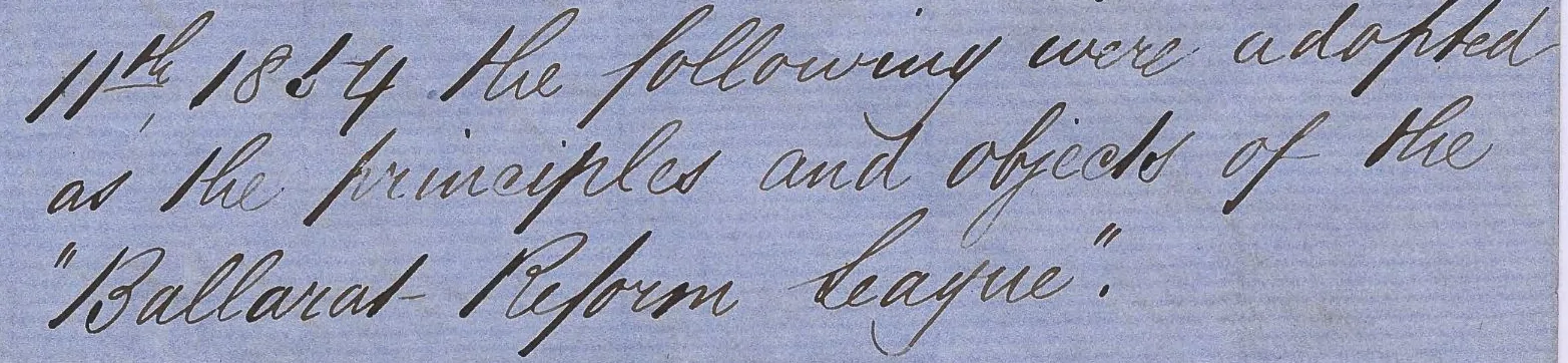 Handwritten: “11th 1854 the following were adopted as the principles and objects of the ‘Ballarat Reform League’”, on blue paper